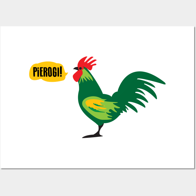 The chicken says "Pierogi!" Wall Art by pepart